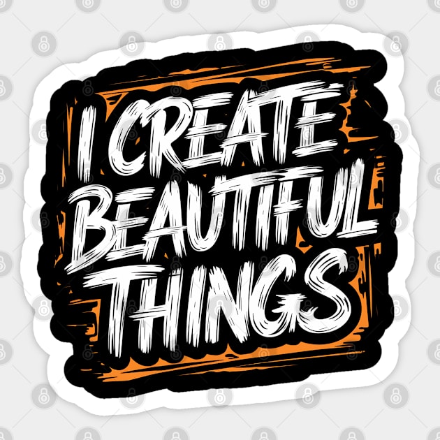 I Create Beautiful Things Sticker by Abdulkakl